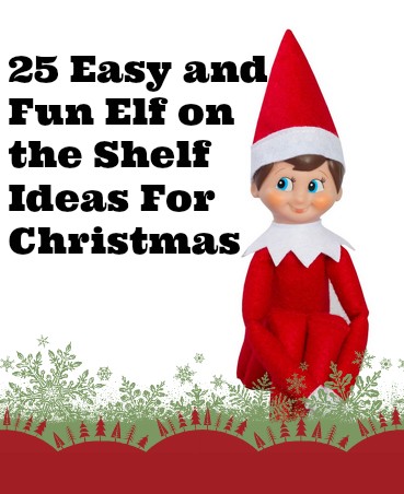 25 Easy Elf on the Shelf Ideas