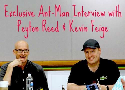 Exclusive Ant-Man Interview with Peyton Reed & Kevin Feige
