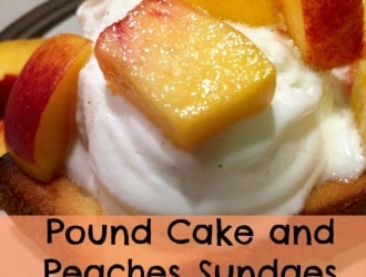 Pound Cake and Peaches Sundaes, Pound Cake and Peaches Sundaes made with breyers ice cream, easy Pound Cake and Peaches Sundaes dessert.