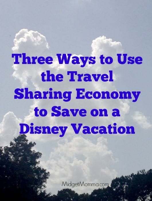 Three Ways to Use the Travel Sharing Economy to Save on a Disney Vacation