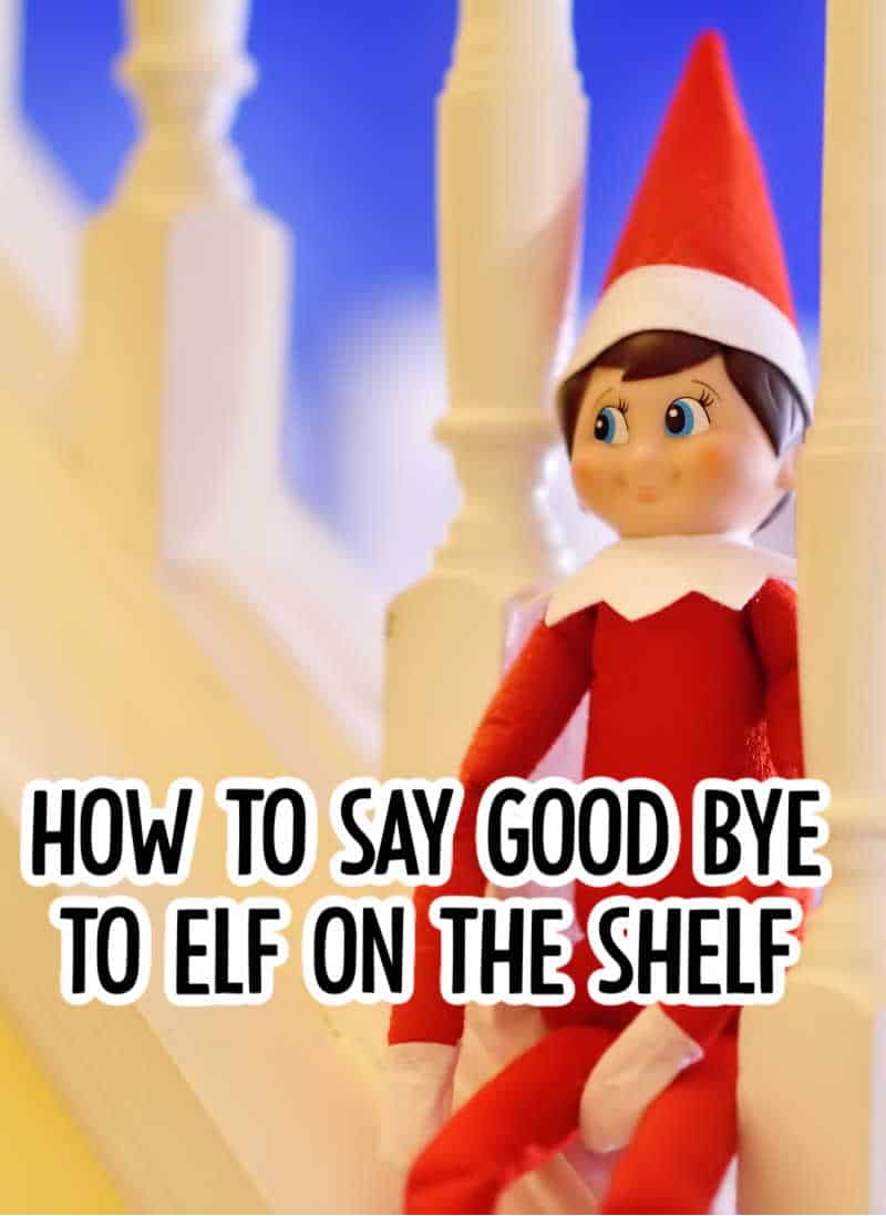 HOW TO SAY GOOD BYE TO ELF on the Shelf - 