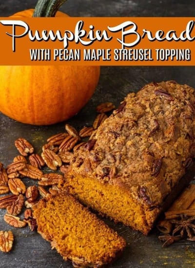 Moist Pumpkin Bread with Pecan Maple Streusel Topping