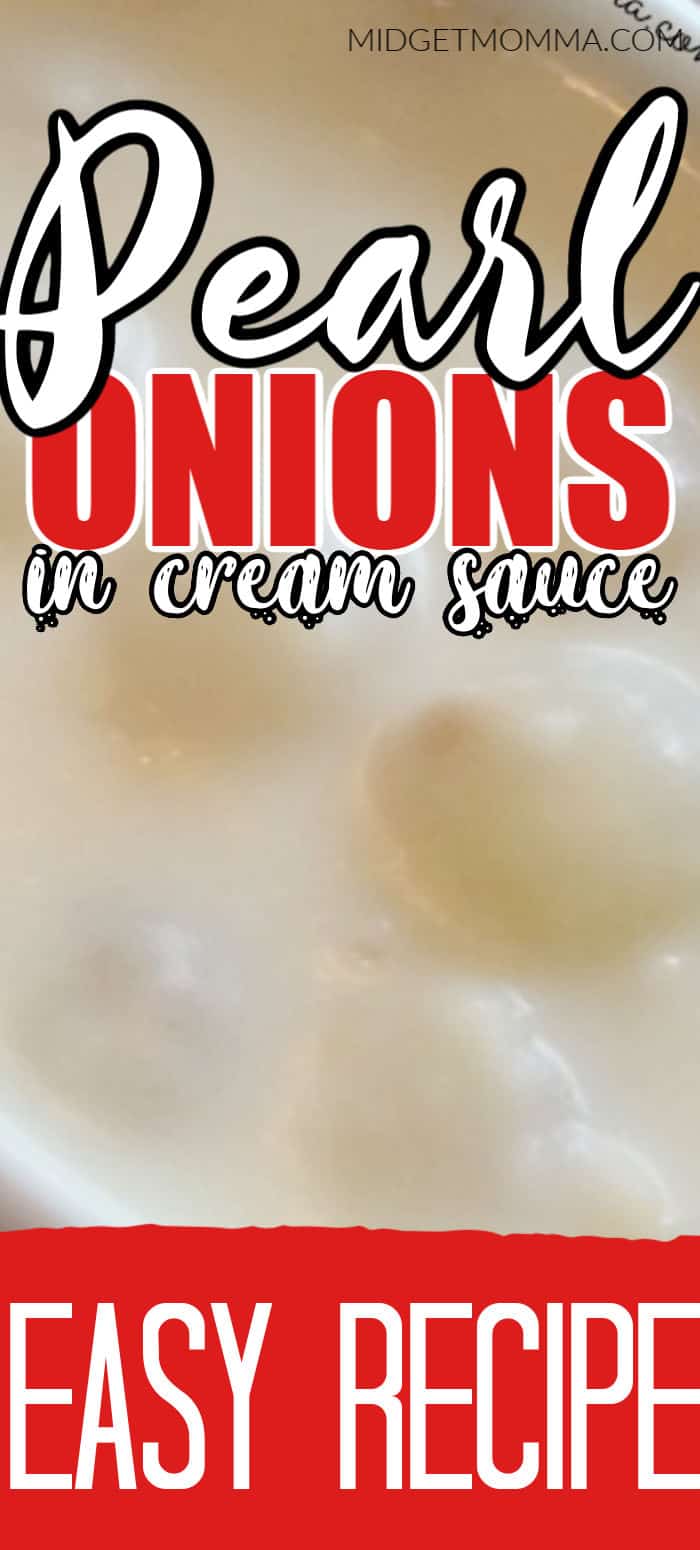 Easy to make Pearl Onions In Cream Sauce • MidgetMomma