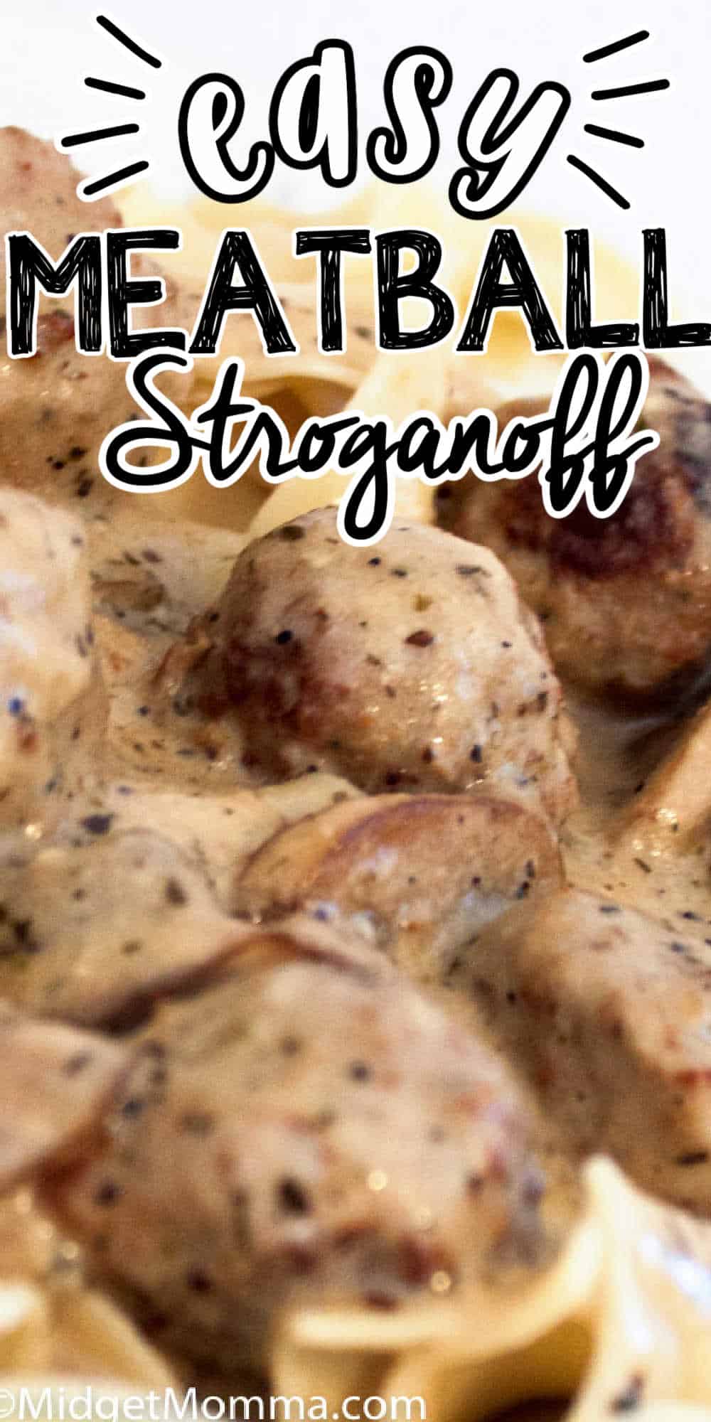 Easy Meatball Stroganoff Recipe • MidgetMomma